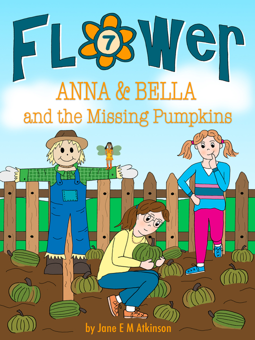 Title details for ANNA & BELLA and the Missing Pumpkins by Jane E M Atkinson - Available